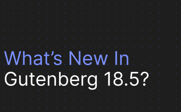 Gutenberg 18.5 扩展块样式变体，新增自定义阴影功能